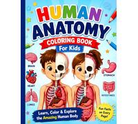 Human Anatomy Coloring Book for Kids: Fun and Educational Body Systems, Organs, and Science Coloring Activities and discover the Brain, Heart, Lungs, ... Muscles, and More Through Creative Coloring.