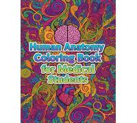Human Anatomy Coloring Book for Medical Students: A Visual Study Workbook with Detailed Human Body Systems for Learning, Review, and Exam Preparation