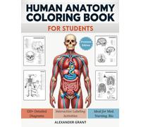 Human Anatomy Coloring Book for Students: 120+ Detailed Diagrams with Labeling Activities - Study Aid for Medical, Nursing & Biology Learners.