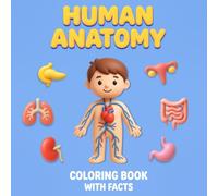 Human Anatomy Coloring Book with Facts: Fun & Educational Body Learning for Kids Ages 6-10 | 45 Coloring Pages with Simple Facts