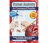 Human Anatomy Crossword Puzzle Book: 60 Crossword Puzzles | Adults, Teens, Medical Students | 6x9 120 pages | Anatomy • Physiology • Pharmacology • ... (Fun For All Word Search Puzzles and Games)