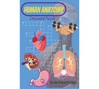 Human Anatomy Crossword Puzzle: Word Puzzle with Easy to Read about Human Body, Human Anatomy, Medical Terminology, Science Lover and More | 70 ... for Fun, Vacation, Free Time and much more.