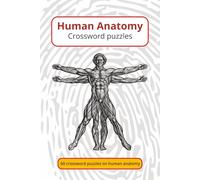 Human Anatomy crossword puzzles: Anatomy Crossword Puzzle Book, Medical Student Study Guide, Fun Anatomy Learning Tool