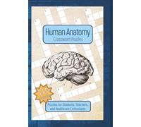 Human Anatomy Crossword Puzzles: Crossword Puzzles with Easy to Read Print | 6x9 inches | 110 puzzles... Gift for Students, Learners, and Relaxation