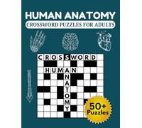 Human Anatomy Crossword Puzzles for Adults: Crossword Puzzles Covering Organs, Skeletal, Muscular and Nervous Systems | 8.5 x 11 Inches | 120 Pages | ... Ideal Gift for Biology & Medical Enthusiasts