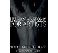 Human Anatomy For Artists : The Elements Of Form