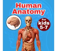 Human Anatomy for kids 5-7: Amazing brain facts made simple for curious kids (Human anatomy series for kids 5-7)
