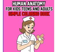 Human Anatomy Simple Coloring Book: Bold and Easy Human Body Coloring Book Simple and Relaxing Anatomy Coloring Book for kids Teens and Adults