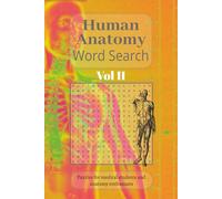 Human Anatomy Word Search Puzzle Book Vol II: Large Print Anatomy Word Searches Covering Complex Body Systems, Organs and Clinical Vocabulary | 50+ Study Puzzles | 6x9 | 110 Pages | Second Edition