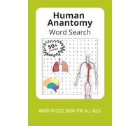 Human Anatomy Word Search Puzzle Book: Word Searches With Easy to Read Print all about Human Anatomy | 6x9 inches, 110 pages | 50+ Puzzles... Gift for Learning, Holiday, and Free Times