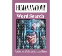 Human Anatomy Word Search: Word Search for Easy to Read Print about Human anatomy, human physiology, human body functions and more |6x9,110 pages| 50+ ... and Relaxation Time and Great for all ages