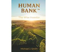 HUMAN BANK: The Wise Investor! (The Human Bank™ Series)