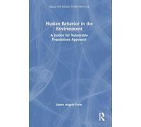 Human Behavior in the Environment: A Justice for Vulnerable Populations Approach (Skills for Social Work Practice)