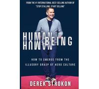 Human Being Human: How to emerge from the illusory grasp of hero culture