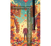Human Being Re-Being: Embrace the Change