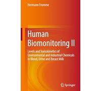 Human Biomonitoring II: Levels and Toxicokinetics of Environmental and Industrial Chemicals in Blood, Urine and Breast Milk