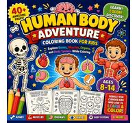 HUMAN BODY ADVENTURE COLORING BOOK FOR KIDS: Explore Bones, Muscles, Organs, and Body Systems While Coloring