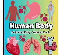 Human Body Bold and Easy Coloring Book: Large Print Human Body Coloring Book designed for kids, toddlers, Adult, seniors, and anyone who enjoys simple, stress-free coloring fun!