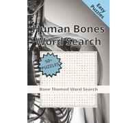 Human Body Bones Word Search Puzzle Book: 60 Anatomy Themed Word Find Puzzles Featuring Over 200 Bones and Skeletal Terms for Students and Puzzle Lovers of All Ages