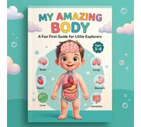 Human Body Book for Kids: A Simple Guide to Bones, Muscles, Organs and the Amazing Human Body