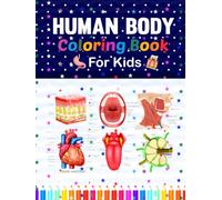 Human Body Coloring Book For Kids: Simple Human Anatomy Illustrations of Bones, Muscles, Organs, and Body Systems for Kids.