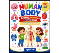 Human Body Coloring, Learning & Activity Book: A Fun Anatomy Workbook for Kids Ages 5-10 | Learn the Brain, Heart, Lungs, Bones, Muscles & Senses ... Activities, Fun Facts, and Educational Games