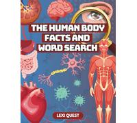 Human Body Facts and Word Search: iscover Fascinating Anatomy and Science Through Fun Puzzles and Educational Facts