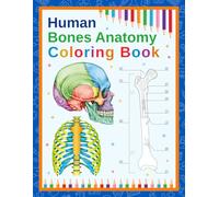 Human Bones Anatomy Coloring Book: A Visual Guide to the Human Skeletal System