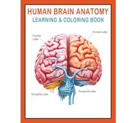 Human Brain Anatomy Learning & Coloring Book: 30 Detailed Diagrams to Learn, Color, and Memorize Brain Structures: Fun Visual Study Guide for ... to Boost Memory, Focus, and Understanding