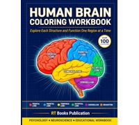 Human Brain Coloring Workbook: Explore Each Structure and Function One Region at a Time (Human Anatomy Books For All Ages)