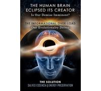HUMAN BRAIN HAS ECLIPSED ITS CREATOR: Is our demise imminent? THE INFORMATIONAL OVERLOAD Our evolutionary driver