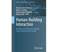 Human-Building Interaction: The Nexus of Architecture, Building Science and Interaction Design (Springer Series in Adaptive Environments)