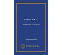 Human bullets (Vol-1): a soldier's story of Port Arthur