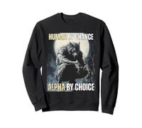 Human by Chance Alpha by Choice Cool Alpha Meme Funny Wolf Sudadera