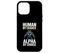 Human by Chance Alpha by Choice Cool Funny Alpha Wolf Meme Carcasa para iPhone 12 Pro MAX