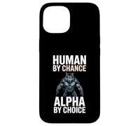 Human by Chance Alpha by Choice Cool Funny Alpha Wolf Meme Carcasa para iPhone 15