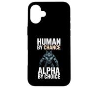 Human by Chance Alpha by Choice Cool Funny Alpha Wolf Meme Carcasa para iPhone 16 Plus