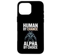 Human by Chance Alpha by Choice Cool Funny Alpha Wolf Meme Carcasa para iPhone 16 Pro MAX