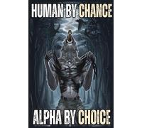Human By Chance Alpha By Choice Cool Funny Alpha Wolf Meme Notebook: Lined Journal for Writing - 6 x 9 Inches, 110 Pages, Glossy Finish Cover