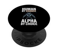 Human by Chance Alpha by Choice Cool Funny Alpha Wolf Meme PopSockets PopGrip Adhesivo