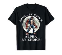 Human by Chance Alpha by Choice, Divertida Alpha Wolf Choice Camiseta