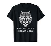 Human by Chance Alpha Wolf Choice Big Dad Wolf Man Werewolf Camiseta