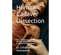 Human Cadaver Dissection: Story-Based Structured concise, simplified handbook Based on Internationally Recognized Dissection Manual