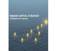 Human Capital Strategy: A Blueprint For Success