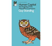 Human Capital: The Tragedy of the Education Commons (Pelican Books)