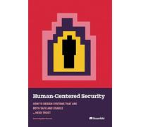 Human-Centered Security: How to Design Systems That Are Both Safe and Usable