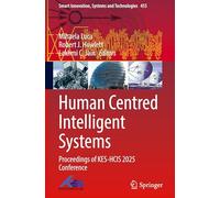 Human Centred Intelligent Systems: Proceedings of KES-HCIS 2025 Conference: 455 (Smart Innovation, Systems and Technologies, 455)