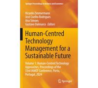 Human-Centred Technology Management for a Sustainable Future: Volume 1: Human-Centred Technology Approaches, Proceedings of the 33rd IAMOT Conference, ... Proceedings in Business and Economics)