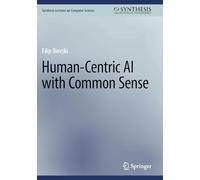 Human-Centric AI with Common Sense (Synthesis Lectures on Computer Science)