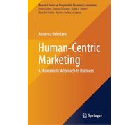 Human-Centric Marketing: A Humanistic Approach to Business (Research Series on Responsible Enterprise Ecosystems)